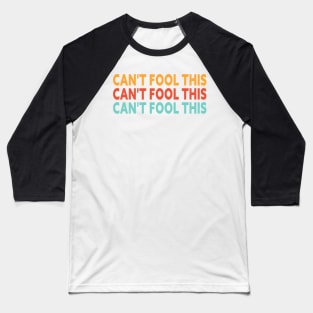 CAN'T FOOL THIS UNFOOLABLE HUMAN BEING (HAPPY APRIL FOOLS DAY) Baseball T-Shirt